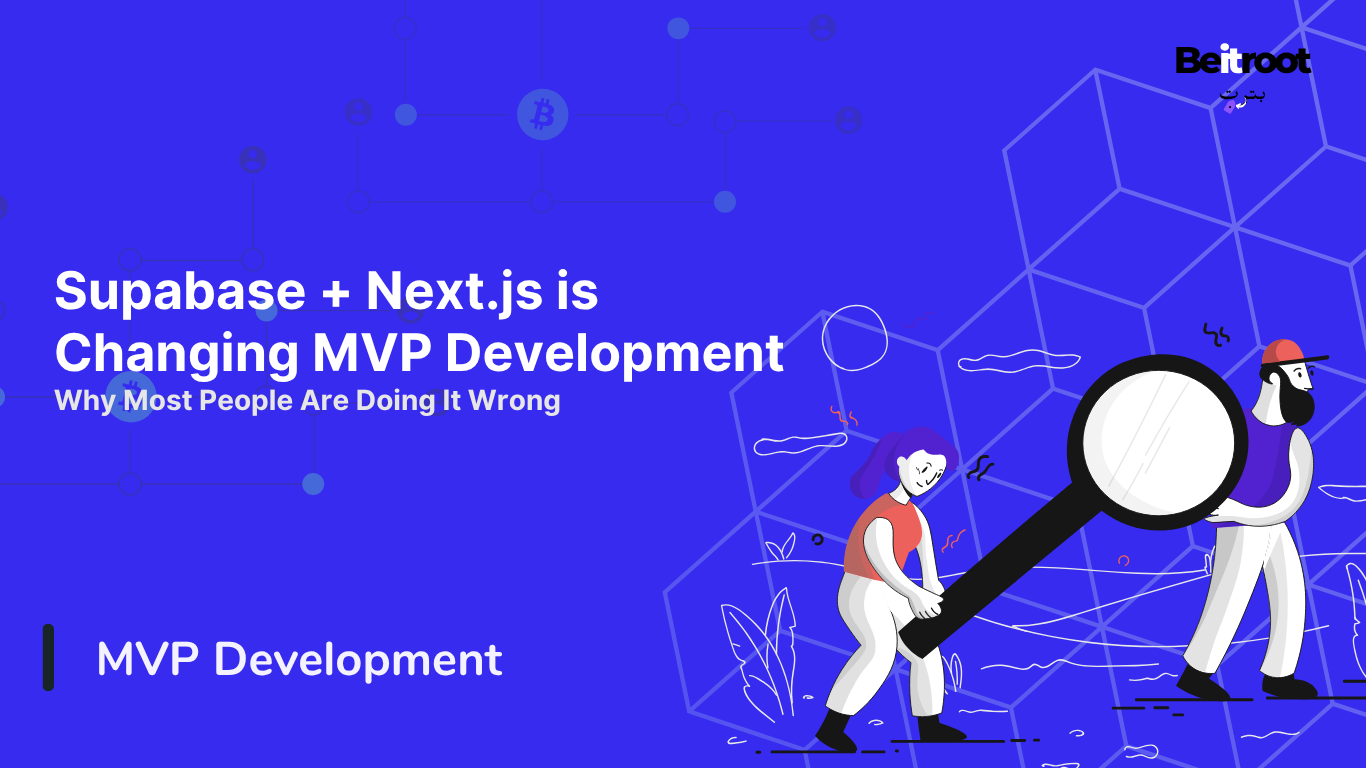 Supabase + Next.js Changing MVP Development (and Why Most People Are Doing It Wrong)